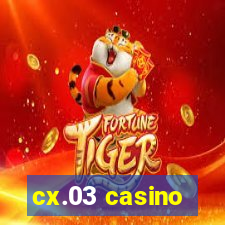 cx.03 casino